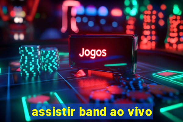 assistir band ao vivo